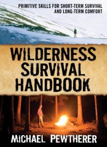 Descargar Wilderness Survival Handbook: Primitive Skills for Short-Term Survival and Long-Term Comfort pdf, epub, ebook
