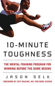 Descargar 10-Minute Toughness: The Mental Training Program for Winning Before the Game Begins pdf, epub, ebook