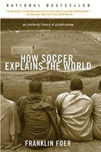 Descargar How Soccer Explains the World: An Unlikely Theory of Globalization pdf, epub, ebook