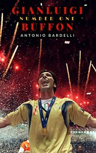 Descargar Gianluigi Buffon: Number One (English Edition) pdf, epub, ebook