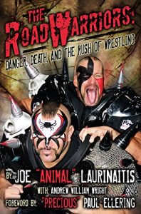 Descargar The Road Warriors: Danger, Death and the Rush of Wrestling: Danger, Death, and the Rush of Wrestling pdf, epub, ebook