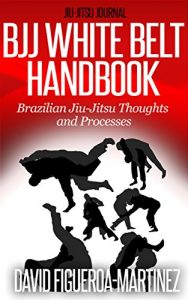 Descargar Bjj White Belt Handbook: Brazilian Jiu-Jitsu Thoughts and Processes (English Edition) pdf, epub, ebook