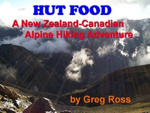 Descargar Hut Food: A New Zealand-Canadian Alpine Hiking Adventure (English Edition) pdf, epub, ebook