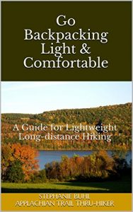 Descargar Go Backpacking Light & Comfortable: A Guide for Lightweight Long-distance Hiking (English Edition) pdf, epub, ebook