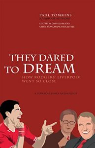 Descargar They Dared To Dream: How Rodgers’ Liverpool Went So Close (English Edition) pdf, epub, ebook