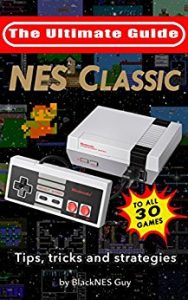 Download NES Classic: Ultimate Guide To The NES Classic: Tips, Tricks, and Strategies to all 30 Games (NES Classic, NES Mini series, The Ultimate Gudie Book 1) pdf, epub, ebook