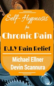 Download Self-Hypnosis for Chronic Pain: Do It Yourself Pain Relief (Self Hypnosis – Do It Yourself Book 1) pdf, epub, ebook