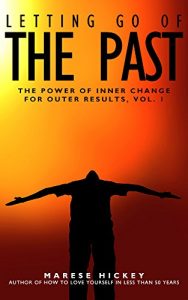 Download The Power of Inner Change for Outer Results Vol. 1 Letting Go of the Past: Simple and Fast Energy Healing for Limiting Beliefs and Minor Childhood Trauma pdf, epub, ebook