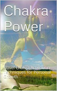 Download Chakra Power: Novel Energy Centers Activation Techniques for Chakra Balancing pdf, epub, ebook