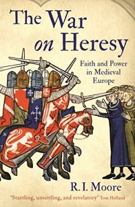 Download The War On Heresy: Faith and Power in Medieval Europe pdf, epub, ebook