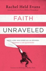 Download Faith Unraveled: How a Girl Who Knew All the Answers Learned to Ask Questions pdf, epub, ebook