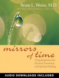Download Mirrors of Time: Using Regression for Physical, Emotional and Spiritual Healing (Little Books and CDs) pdf, epub, ebook