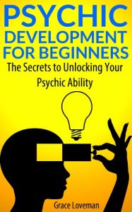 Download Psychic Development For Beginners: The Secrets to Unlocking Your Psychic Ability pdf, epub, ebook
