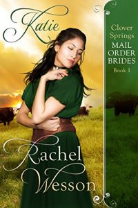 Download Katie: Clover Springs Mail Order Brides Book 1 pdf, epub, ebook