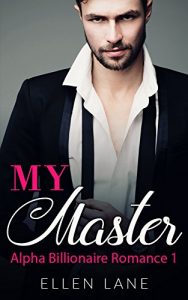 Download My Master 1: An Alpha Billionaire BDSM Romance (Contemporary Billionaire Romance Novels) pdf, epub, ebook