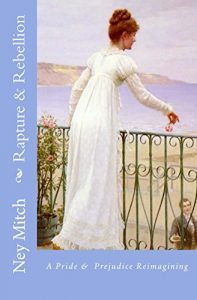 Download Rapture & Rebellion: A Pride & Prejudice Reimagining (Pride, Prejudice & New Adventures Book 1) pdf, epub, ebook
