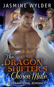 Download The Dragon Shifter´s Chosen Mate: Billionaire Bad Boy Alpha Male Young Adult Suspense Pregnancy Romance pdf, epub, ebook
