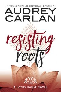 Download Resisting Roots (Lotus House Book 1) pdf, epub, ebook