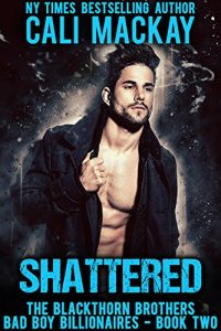 Download Shattered: A Bad Boy Billionaire Romance (The Blackthorn Brothers Book 2) pdf, epub, ebook