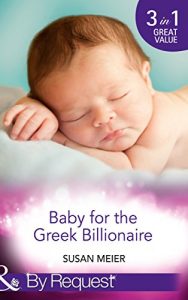 Download Baby for the Greek Billionaire: The Baby Project / Second Chance Baby / Baby on the Ranch (Mills & Boon By Request) pdf, epub, ebook