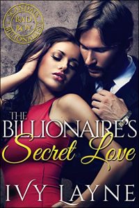 Download The Billionaire’s Secret Love (A ‘Scandals of the Bad Boy Billionaires’ Romance) pdf, epub, ebook