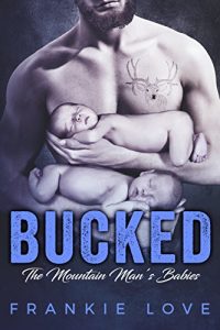 Download BUCKED: The Mountain Man’s Babies pdf, epub, ebook