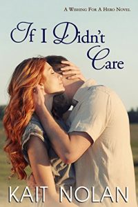 Download If I Didn’t Care: A Small Town Southern Romance (Wishing For A Hero Book 1) pdf, epub, ebook