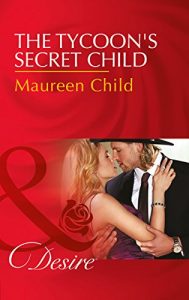 Download The Tycoon’s Secret Child (Mills & Boon Desire) (Texas Cattleman’s Club: Blackmail, Book 1) pdf, epub, ebook