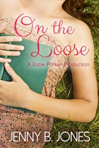 Download On the Loose (A Katie Parker Production, Book 2) pdf, epub, ebook