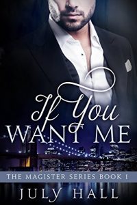 Download If You Want Me: The Magister Series Book 1: A Billionaire Romance pdf, epub, ebook
