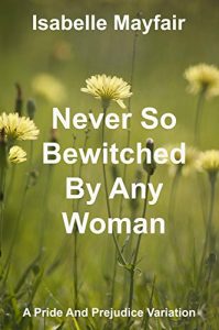 Download Never So Bewitched By Any Woman: A Pride And Prejudice Variation pdf, epub, ebook