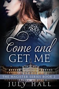 Download Come and Get Me: The Magister Series, Book 2: A Billionaire Romance pdf, epub, ebook