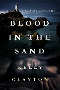 Download Blood In The Sand: Betrayal, lies, romance and murder. (A Jack Le Claire Mystery Book 1) pdf, epub, ebook