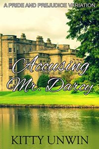 Download Accusing Mr. Darcy: A Pride and Prejudice Variation pdf, epub, ebook