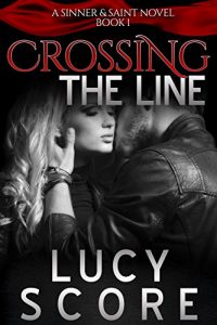 Download Crossing the Line (A Sinner and Saint Novel Book 1) pdf, epub, ebook