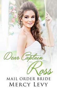 Download ROMANCE: Mail Order Bride: Dear Captian Ross (Sweet Clean Romance) (Contemporary Montana Romances Book 1) pdf, epub, ebook