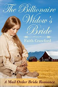 Download MAIL ORDER BRIDE: INSPIRATIONAL ROMANCE: The Billionaire Widow’s Bride (Clean Christian Historical Babies Romance) pdf, epub, ebook