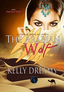 Download The Arabian Wolf: El Oasis de todos mis deseos (American Wolf nº 3) (Spanish Edition) pdf, epub, ebook