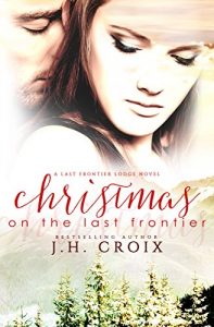 Download Christmas on the Last Frontier, Contemporary Romance (Last Frontier Lodge Novels Book 1) pdf, epub, ebook
