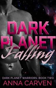 Download Dark Planet Falling: SciFi Alien Romance (Dark Planet Warriors Book 2) pdf, epub, ebook