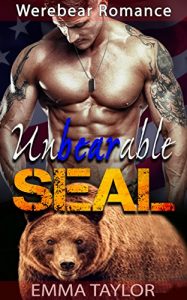 Download Werebear Romance: Unbearable SEAL (Paranormal Bad Boy Navy Seal HERO Bear Shifter Romance) (Fantasy BBW Shapeshifter Alpha Male Pregnancy Romance Short Stories Book 1) pdf, epub, ebook