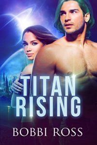 Download Titan Rising: a SciFi Alien Romance (Syalantian Series) pdf, epub, ebook