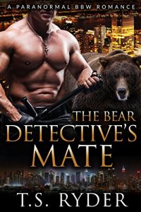 Download ROMANCE : PARANORMAL ROMANCE: The Bear Detective’s Mate (BBW Interracial Alpha Action Romance) pdf, epub, ebook