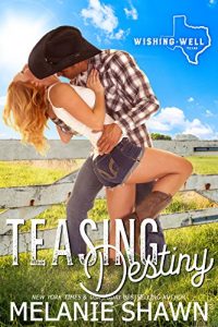 Download Teasing Destiny (Wishing Well, Texas Book 1) pdf, epub, ebook