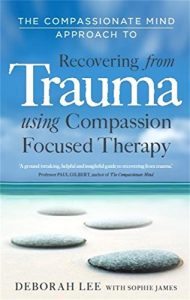 Download The Compassionate Mind Approach to Recovering from Trauma: Series editor, Paul Gilbert pdf, epub, ebook