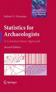 Download Statistics for Archaeologists: A Common Sense Approach (Interdisciplinary Contributions to Archaeology) pdf, epub, ebook