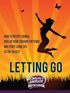 Download LETTING GO: How to accept change, free up your thought patterns and start living life to the fullest pdf, epub, ebook