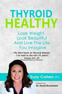 Download Thyroid Healthy: Lose Weight, Look Beautiful and Live the Life You Imagine pdf, epub, ebook