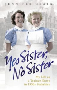 Download Yes Sister, No Sister: My Life as a Trainee Nurse in 1950s Yorkshire pdf, epub, ebook