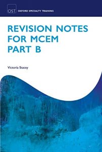 Download Revision Notes for MCEM Part B (Oxford Specialty Training: Revision Texts) pdf, epub, ebook